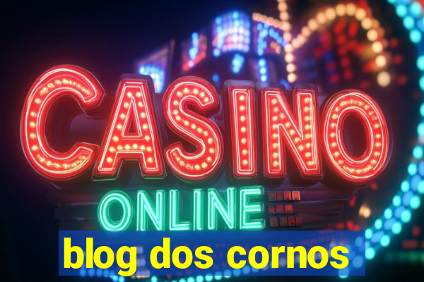 blog dos cornos